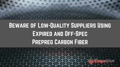 Beware of Low-Quality Suppliers using Expired and Off-Spec Prepreg Carbon Fiber!